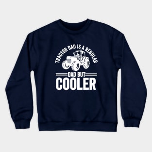 Tractor Dad Is Like A Regular Dad But Cooler Funny Farmer Crewneck Sweatshirt